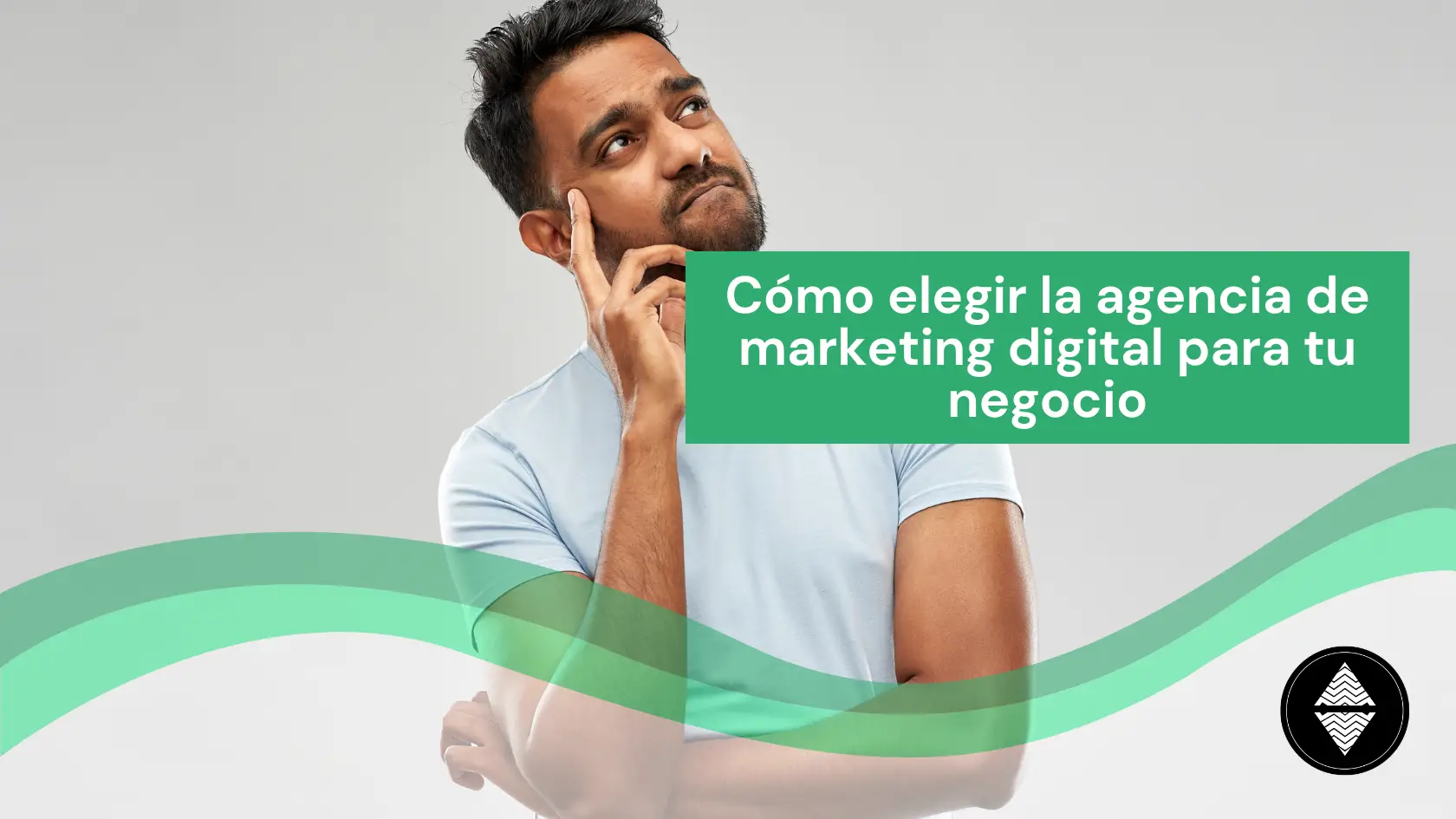 Cómo elegir la agencia de marketing digital para tu negocio