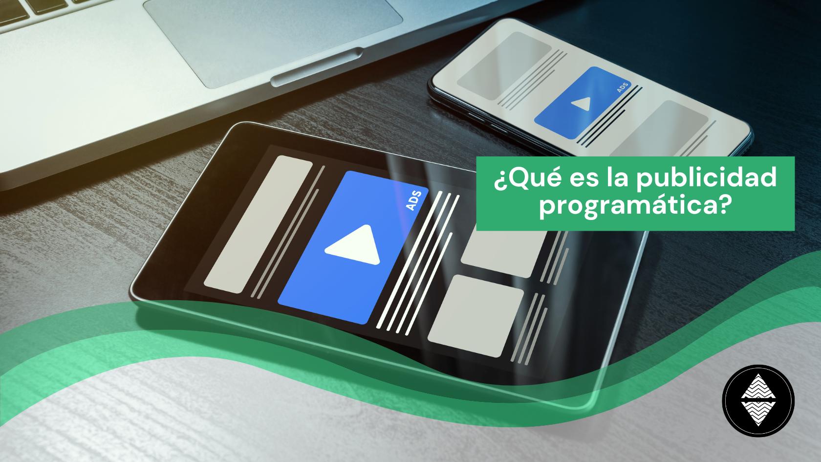 ¿Qué es la publicidad programática?