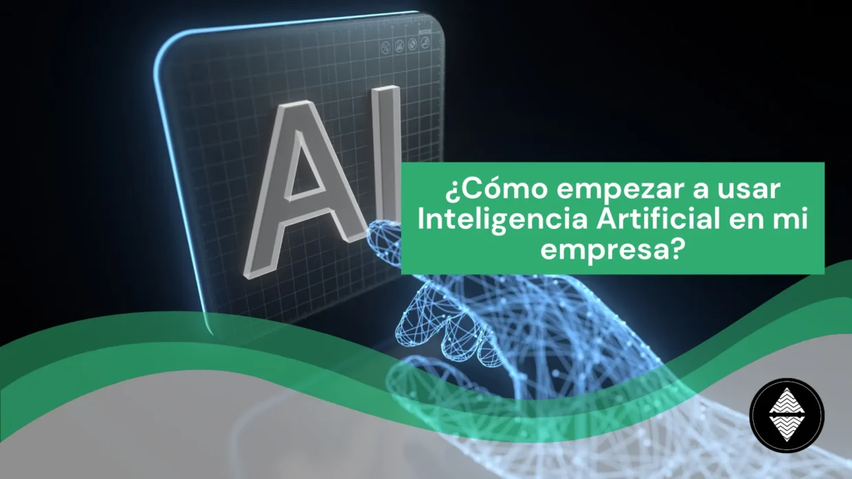 ¿Cómo empezar a usar Inteligencia Artificial en mi empresa?