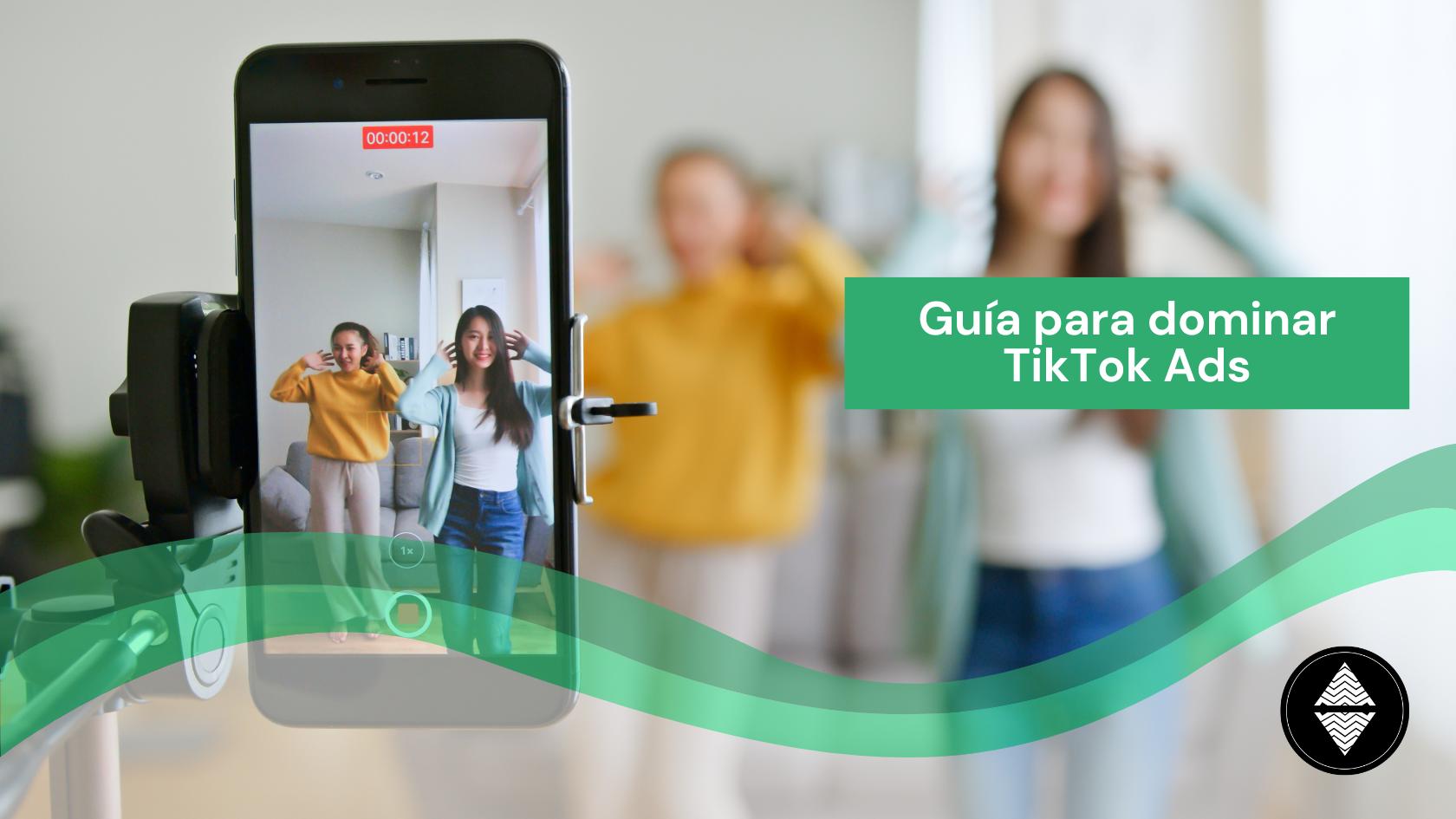 Guía para dominar TikTok Ads