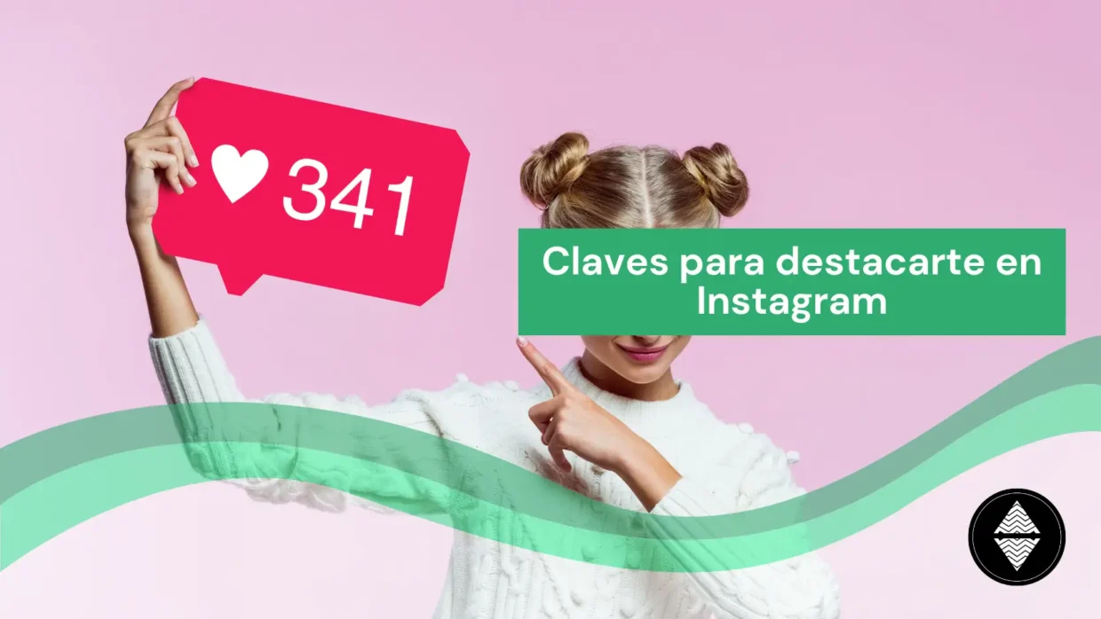 Claves para destacarte en Instagram