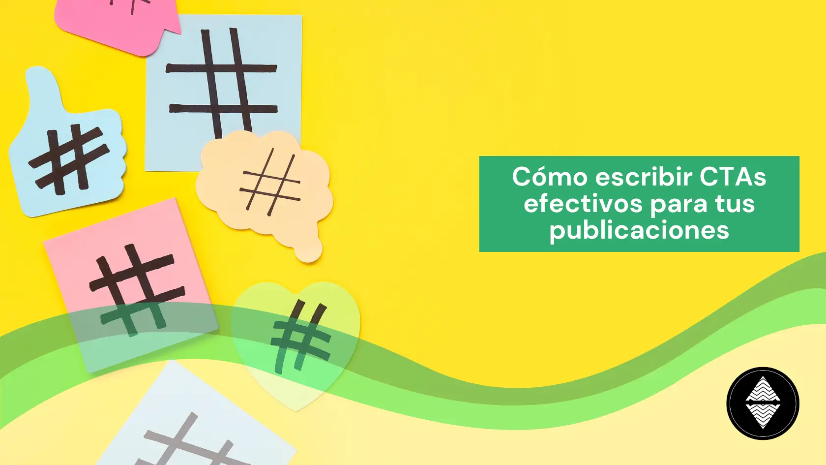 Cómo escribir CTAs efectivos para tus publicaciones