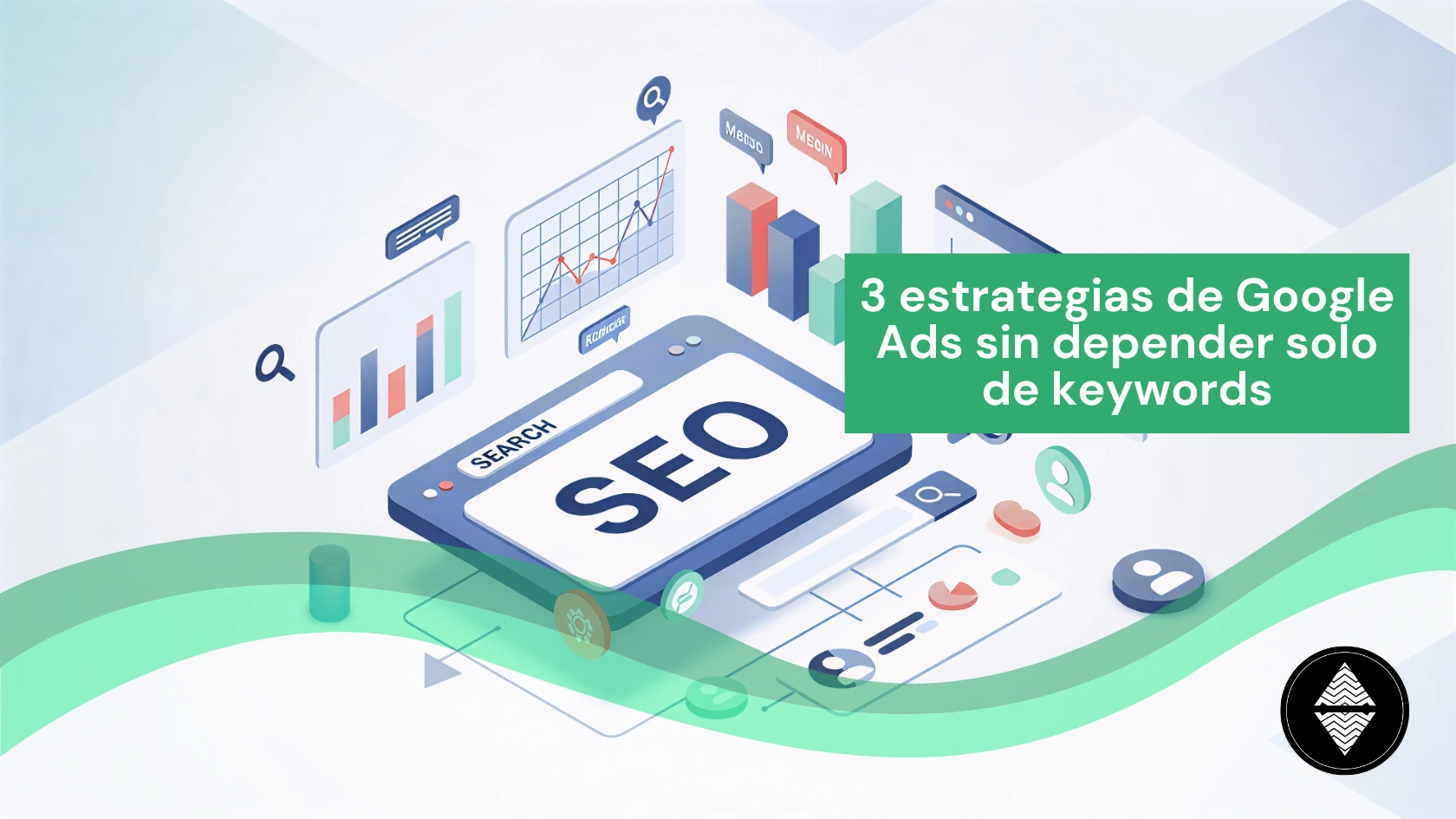 3 estrategias de Google Ads sin depender solo de keywords