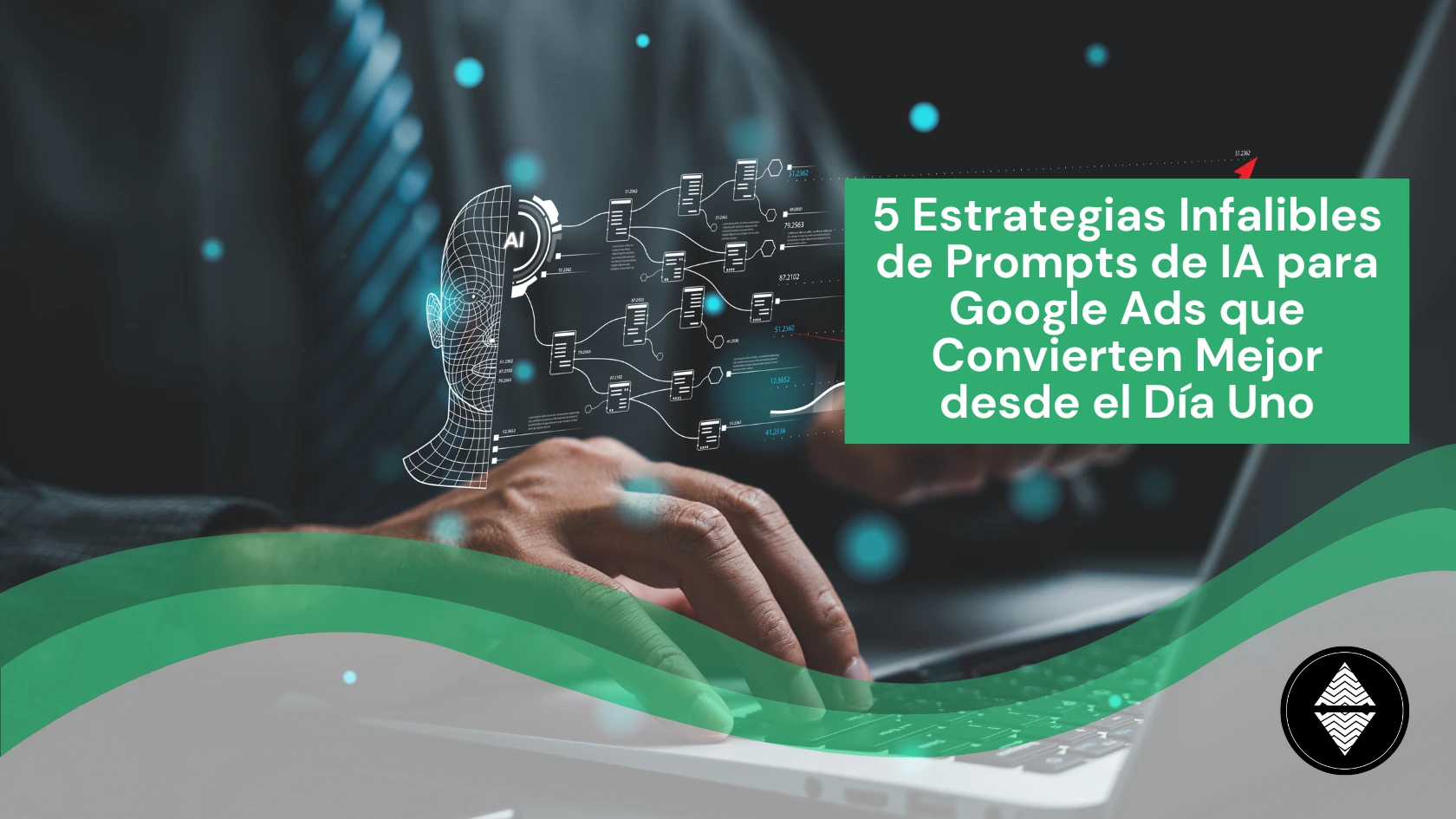 5 Estrategias Infalibles de Prompts de IA para Google Ads que Convierten Mejor desde el Día Uno