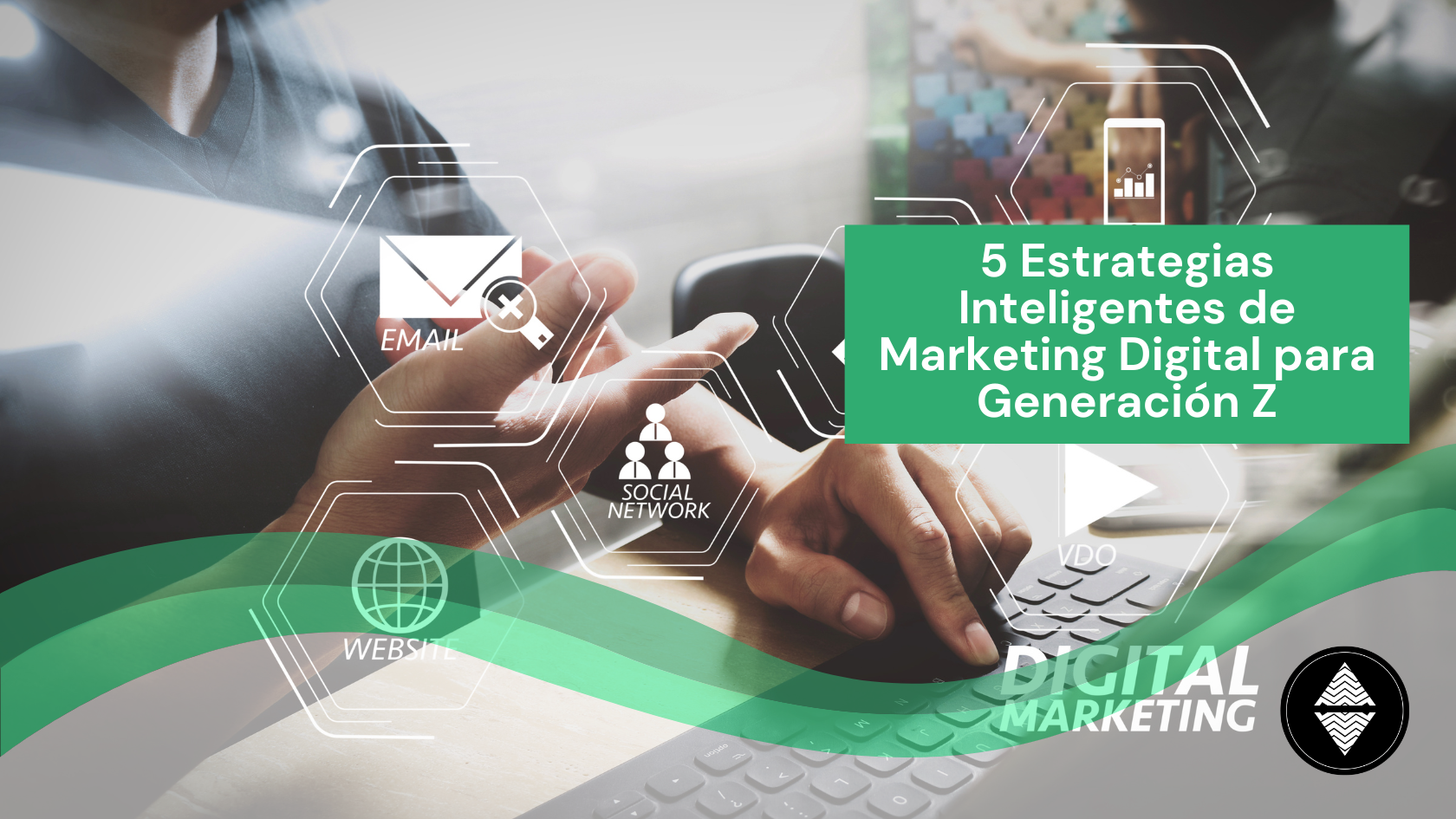 5 Estrategias Inteligentes de Marketing Digital para Generación Z